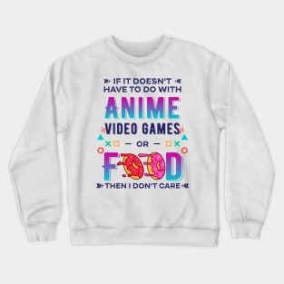 Anime Video Game or Food,  Pc Gaming Lovers Crewneck Sweatshirt